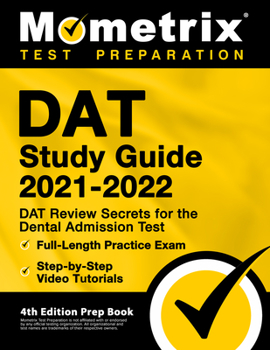 Paperback DAT Study Guide 2021-2022 - DAT Review Secrets for the Dental Admission Test, Full-Length Practice Exam, Step-by-Step Video Tutorials: [4th Edition Pr Book