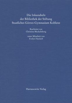 Hardcover Die Inkunabeln Der Bibliothek Der Stiftung Staatliches Gorres-Gymnasium Koblenz [German] Book