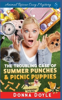 The Troubling Case of Summer Punches & Picnic Puppies - Book #12 of the Curly Bay Animal Rescue