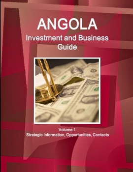 Paperback Angola Investment and Business Guide Volume 1 Strategic Information, Opportunities, Contacts Book