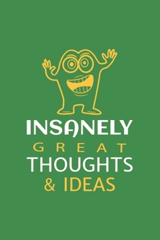 Insanely Great Thoughts & Ideas: Blank Notebook/Journal For Personal Use And Also Your Friend And Family