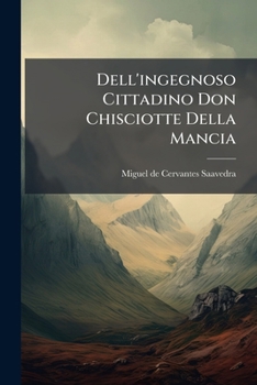 Paperback Dell'ingegnoso Cittadino Don Chisciotte Della Mancia [Italian] Book