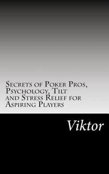 Paperback Secrets of Poker Pros, Psychology, Tilt and Stress Relief for Aspiring Players Book