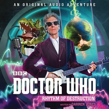 Doctor Who: Rhythm of Destruction: 12th Doctor Audio Original - Book #31 of the BBC Doctor Who: New Series Audio Exclusives