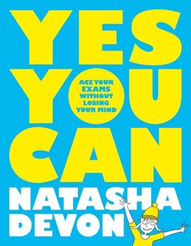 Paperback Yes You Can: Ace Your Exams Without Losing Your Mind Book