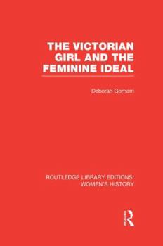 Paperback The Victorian Girl and the Feminine Ideal Book