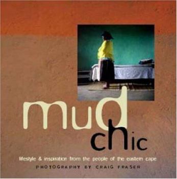Hardcover Mud Chic: Lifestyle & Inspiration from the Shosa People of the Old Transkei Book