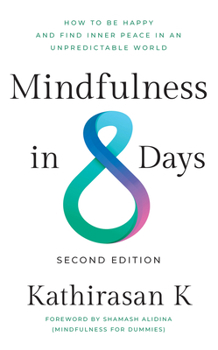 Paperback Mindfulness in 8 Days: How to Be Happy and Find Inner Peace in an Unpredictable World Book