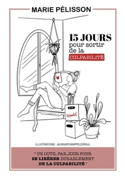 Paperback 15 jours pour sortir de la culpabilité [French] Book