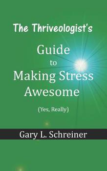 Paperback The Thriveologist's Guide to Making Stress Awesome Book
