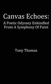 Hardcover Canvas Echoes: A Poetic Odyssey Enkindled From A Symphony Of Paint Book