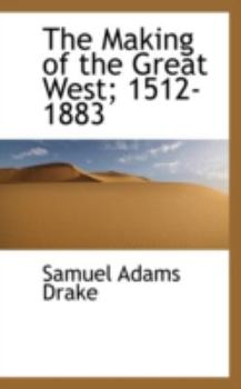 Hardcover The Making of the Great West; 1512-1883 Book