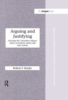 Paperback Arguing and Justifying: Assessing the Convention Refugees' Choice of Moment, Motive and Host Country Book