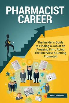 Paperback Pharmacist Career (Special Edition): The Insider's Guide to Finding a Job at an Amazing Firm, Acing the Interview & Getting Promoted Book