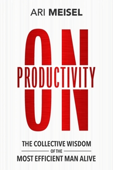 Paperback On Productivity: The Collective Wisdom of the Most Efficient Man Alive Book