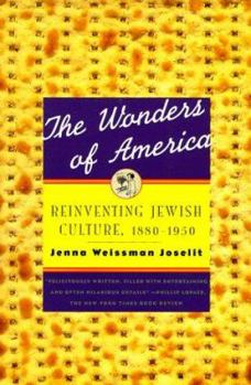 Paperback The Wonders of America: Reinventing Jewish Culture 1880-1950 Book
