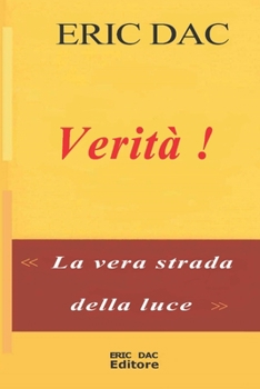 Paperback Verità !: La vera strada della luce [Italian] Book