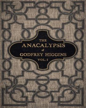 Paperback The Anacalypsis: A Modern Rendering of the 19th Century Edition Book