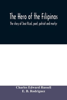 Paperback The hero of the Filipinos; the story of José Rizal, poet, patriot and martyr Book