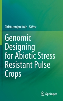 Hardcover Genomic Designing for Abiotic Stress Resistant Pulse Crops Book