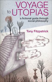 Paperback Voyage to Utopias: A Fictional Guide Through Social Philosophy Book