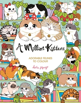 Paperback A Million Kittens: Adorable Felines to Colour (A Million Creatures to Colour) Book