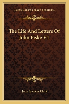 Paperback The Life And Letters Of John Fiske V1 Book