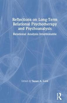 Hardcover Reflections on Long-Term Relational Psychotherapy and Psychoanalysis: Relational Analysis Interminable Book