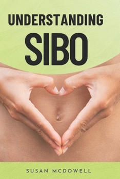 Understanding SIBO: The Enigma of Small Intestinal Bacterial Overgrowth