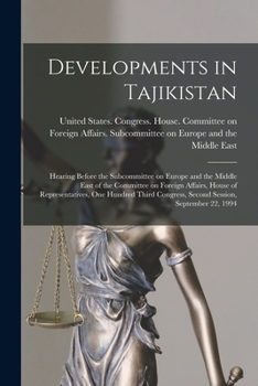 Paperback Developments in Tajikistan: Hearing Before the Subcommittee on Europe and the Middle East of the Committee on Foreign Affairs, House of Representa Book