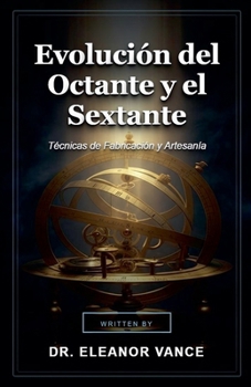 Evolución del Octante y el Sextante (Spanish Edition)