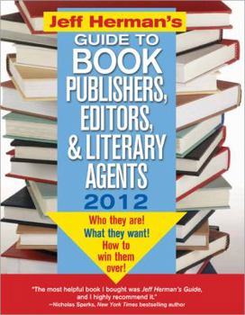 Paperback Jeff Herman's Guide to Book Publishers, Editors, and Literary Agents: Who They Are! What They Want! How to Win Them Over! (Jeff Herman's Guide to Book Editors, Publishers, and Literary Agents) Book