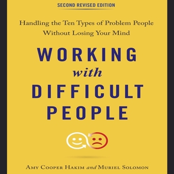 Audio CD Working with Difficult People, Second Revised Edition: Handling the Ten Types of Problem People Without Losing Your Mind Book
