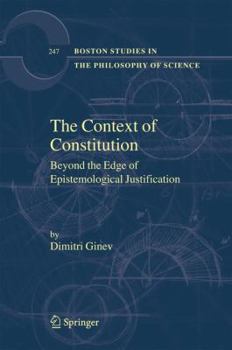 Hardcover The Context of Constitution: Beyond the Edge of Epistemological Justification Book