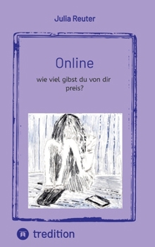 Online: wie viel gibst du von dir preis? (German Edition)