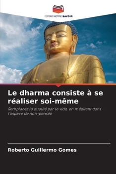 Le dharma consiste à se réaliser soi-même (French Edition)