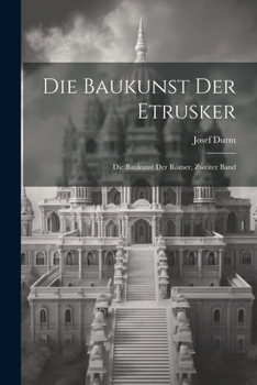 Paperback Die Baukunst der Etrusker: Die Baukunst der Römer, Zweiter Band [German] Book