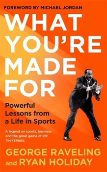Hardcover What You're Made For: Powerful Lessons from a Life in Sports Book