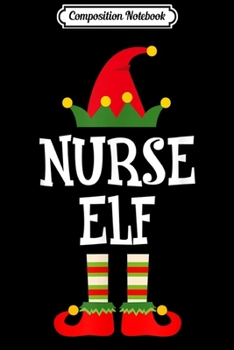 Composition Notebook: Nurse Elf Matching Family Group Christmas  Journal/Notebook Blank Lined Ruled 6x9 100 Pages