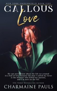 Callous Love: A Dark Mafia Romance (New York Underworld)