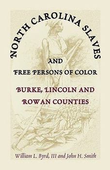 Paperback North Carolina Slaves and Free Persons of Color: Burke, Lincoln, and Rowan Counties Book