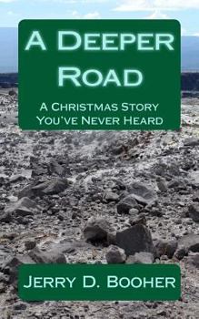 Paperback A Deeper Road: A Christmas Story You've Never Heard Book