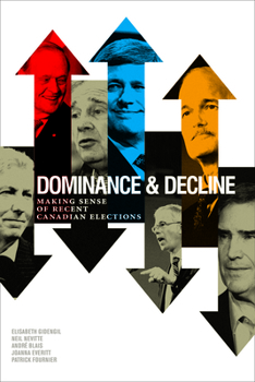 Paperback Dominance & Decline: Making Sense of Recent Canadian Elections Book