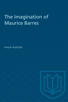 The imagination of Maurice Barres (University of Toronto romance series, 26)