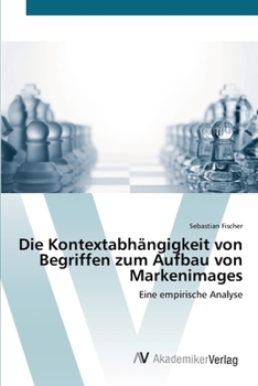 Paperback Die Kontextabhängigkeit von Begriffen zum Aufbau von Markenimages [German] Book