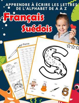 Paperback Apprendre à écrire les lettres de l'alphabet de A à Z Français Suédois: Les 26 lettres mon imagier de l'alphabet French Swedish pour K KS1 KS2 KS3 CP [French] Book