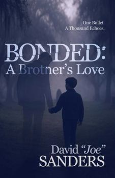 Paperback Bonded: A Brother's Love: One Bullet. A Thousand Echoes Book