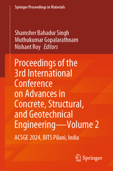 Proceedings of the 3rd International Conference on Advances in Concrete, Structural, and Geotechnical Engineering - Volume 2: ACSGE 2024, BITS Pilani, India (Springer Proceedings in Materials, 30)