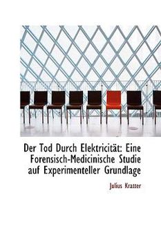 Paperback Der Tod Durch Elektricit T: Eine Forensisch-Medicinische Studie Auf Experimenteller Grundlage Book