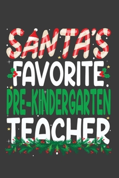 Paperback Santa's Favorite Pre-Kindergarten Teacher: Perfect 100 pages 6*9 Inch Notebook Lined Journal For Pre-Kindergarten Teacher. Cool Christmas Pre-Kinderga Book